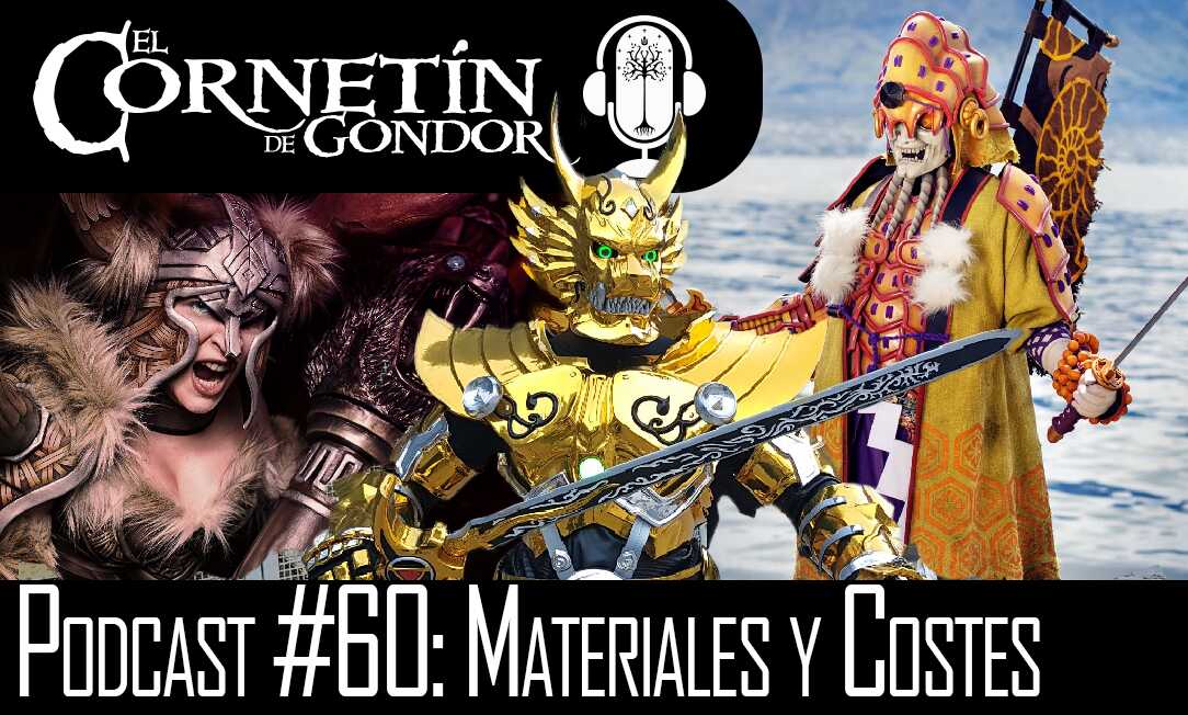 Podcast #60: Cosplay, materiales y costes