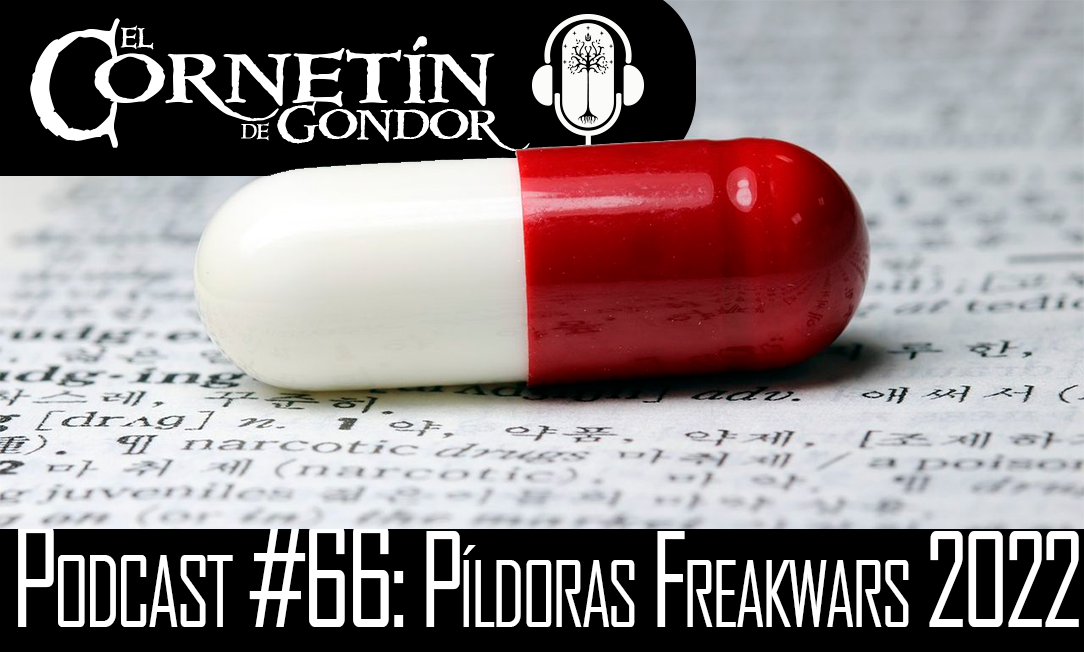 Podcast #66: Píldoras FreakWars 2022