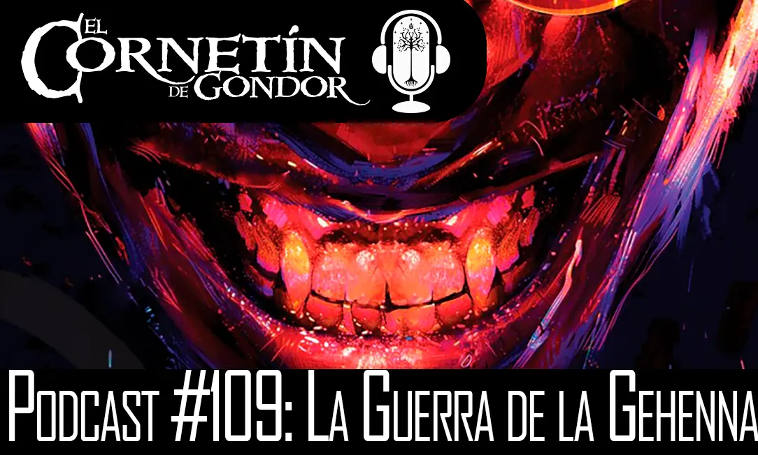 Podcast #109: La Guerra de la Gehenna